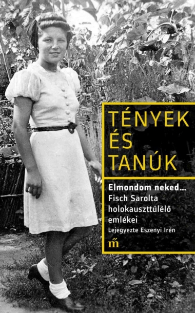 Elmondom neked... - Fisch Sarolta holokauszttúlélő emlékei