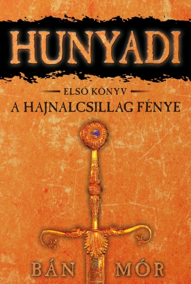 A hajnalcsillag fénye - Hunyadi első könyv