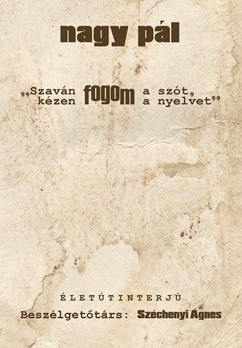 „Szaván fogom a szót, kézen fogom a nyelvet”